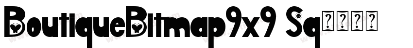 BoutiqueBitmap9x9 Sq字体转换